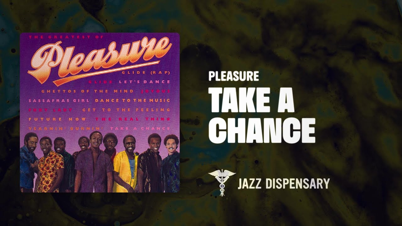 Pleasure - Take A Chance (Jazz Dispensary Official Audio)