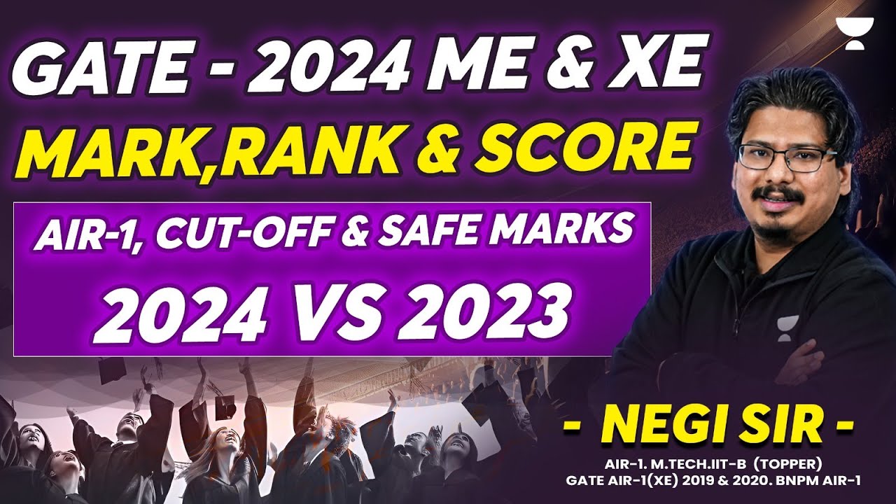 GATE-2024 ME & XE Marks, Rank & Score AIR-1, Cut-Off & Safe Marks 2024 VS 2023