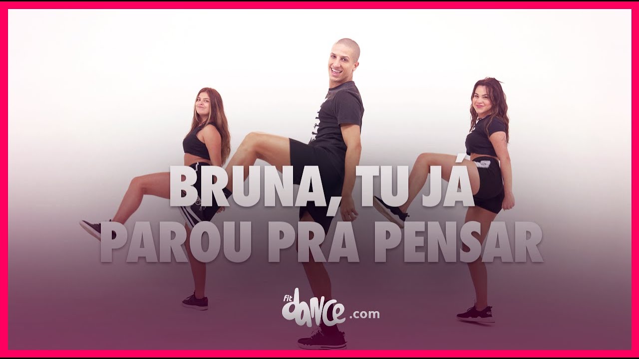 Bruna, Tu J&aacute; Parou Pra Pensar - Niack | FitDance (Coreografia)