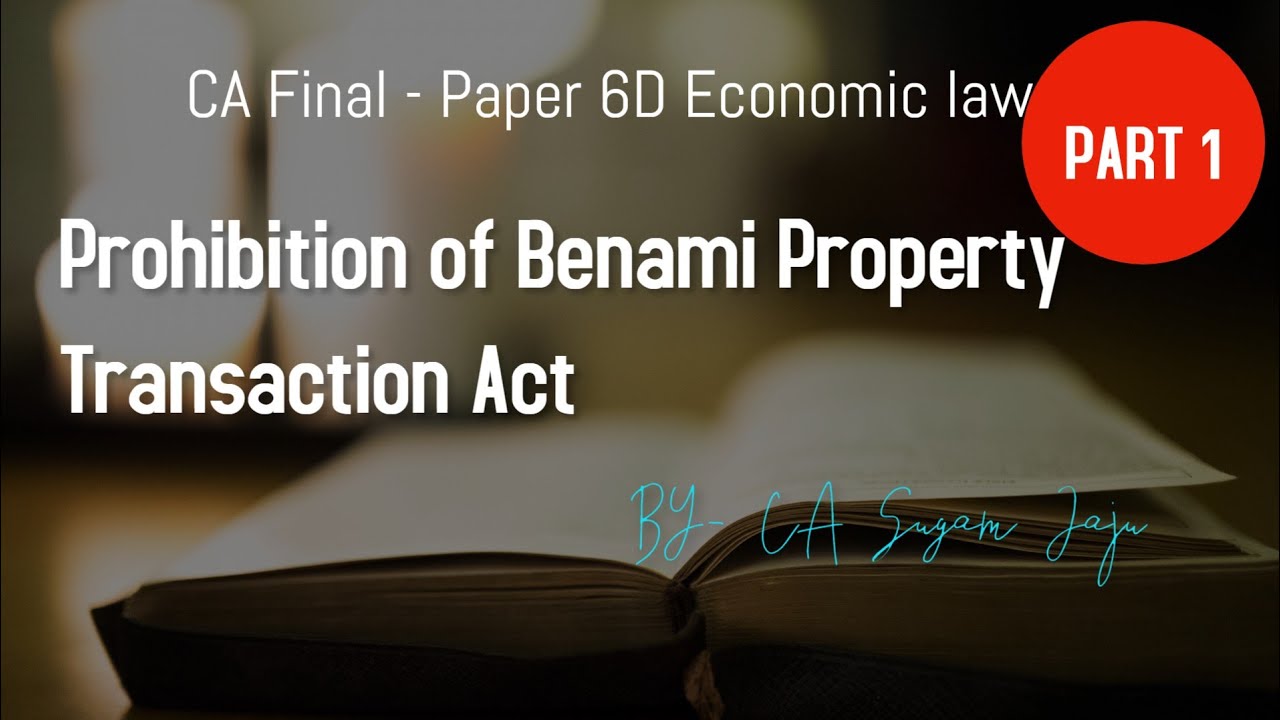 CA Final Prohibition of Benami Property Transaction Act Part 1 - Paper 6D economic law