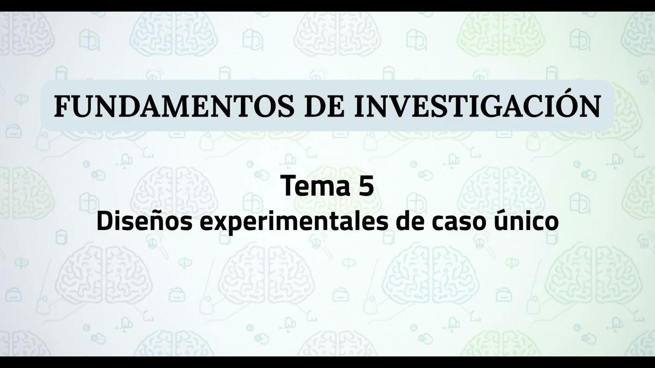Fundamentos de investigación UNED | Tema 5: Diseños experimentales de caso único