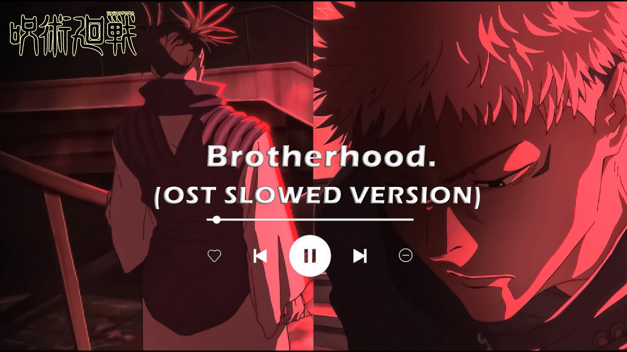 Brotherhood. [Yuji’s Guilt] — Jujutsu Kaisen Season 3 OST (Slowed / 1 Hour) | Yuji & Choso Theme.