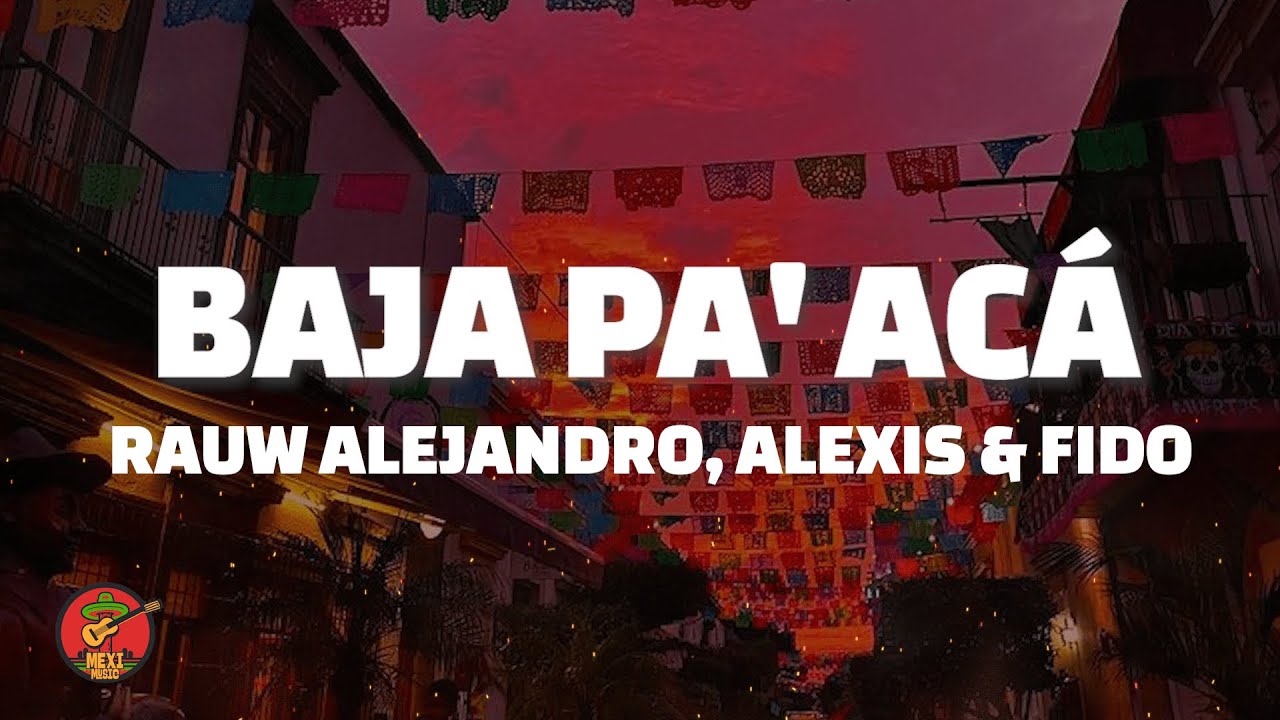 Rauw Alejandro, Alexis & Fido - Baja Pa' Acá (Letra/Lyrics)