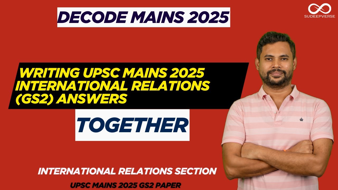 WRITE EVERY INTERNATIONAL RELATIONS (GS2) ANSWER WITH ME | UPSC MAINS 2025 | DECODE MAINS