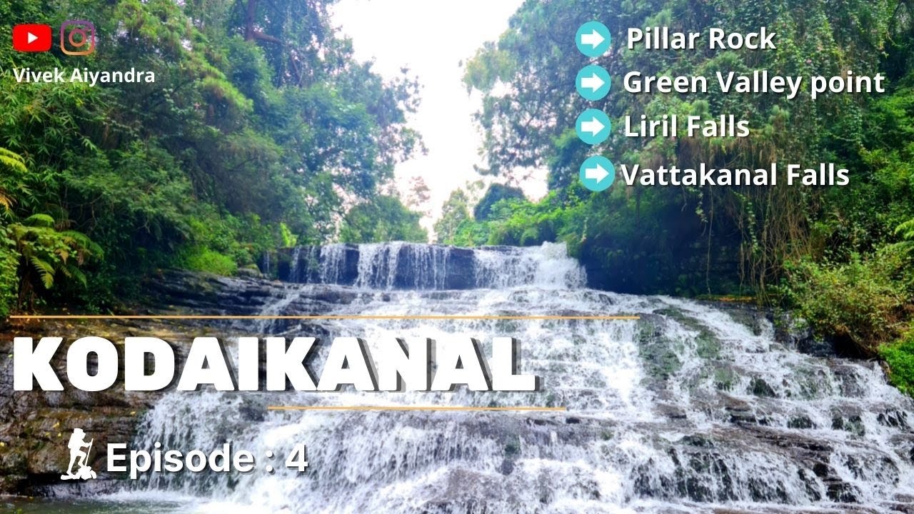 Kodaikanal -Episode 4 | Pillar Rock | Green valley /Suicide Point | Liril Falls | Vattakanal Falls |