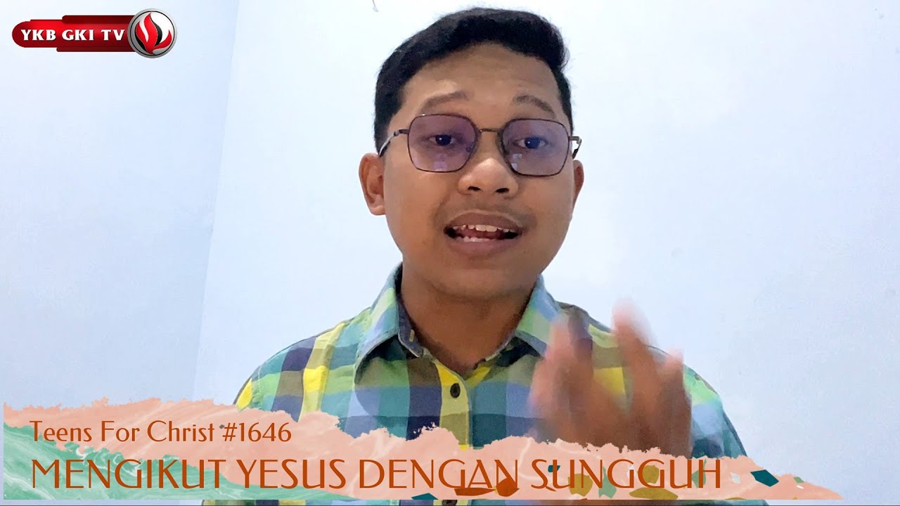 TEENS FOR CHRIST 1646 - MENGIKUT YESUS DENGAN SUNGGUH