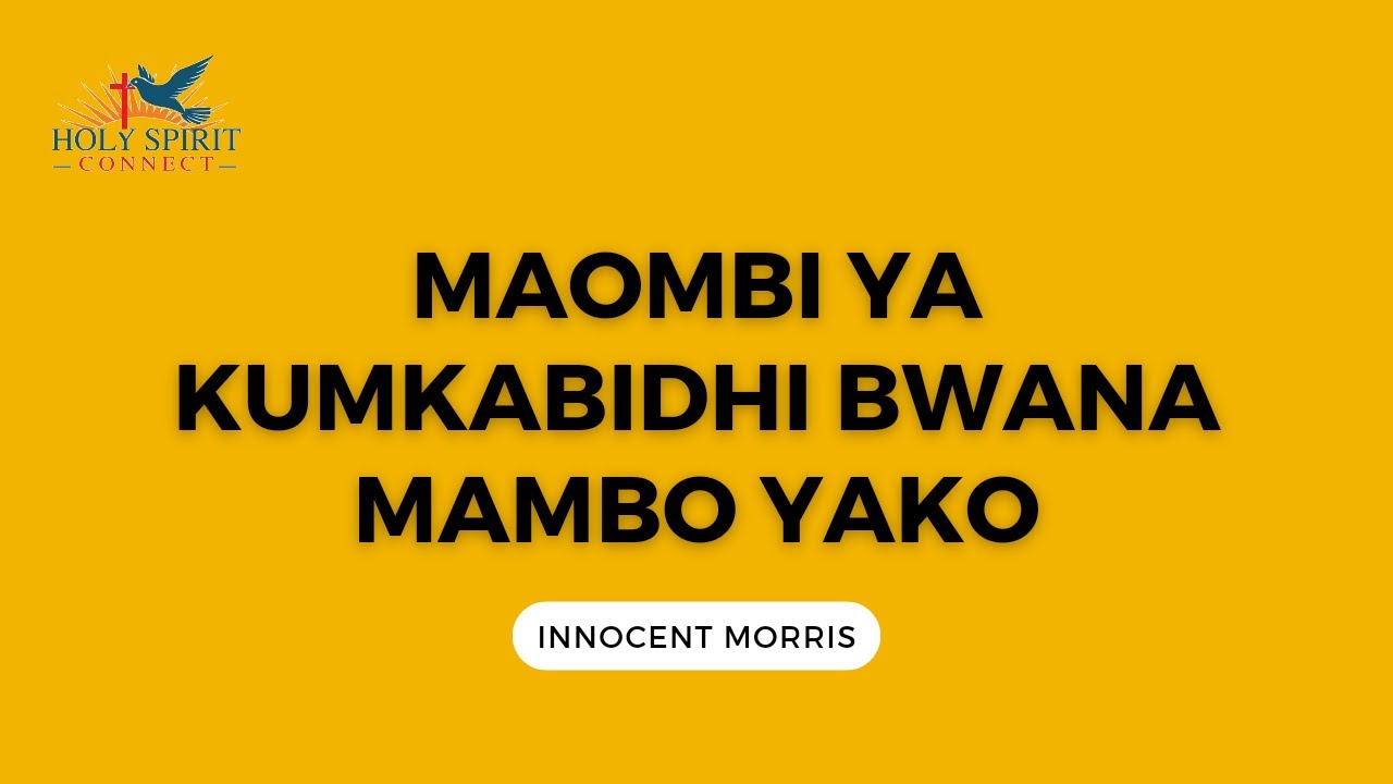 MAOMBI YA KUMKABIDHI BWANA MAMBO YAKO by Innocent Morris
