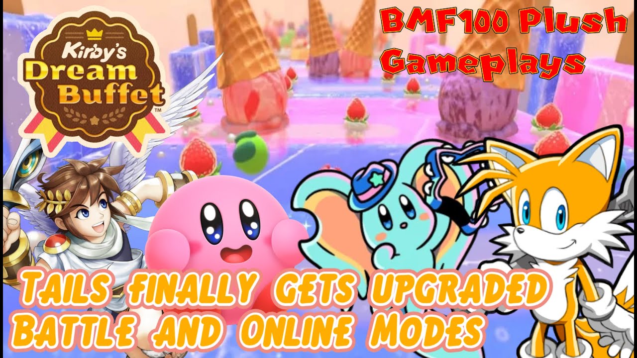 BMF100 Plush Gameplays: Tails Gets Upgraded! + Kirby's Dream Buffet Battle and Online Gameplay!