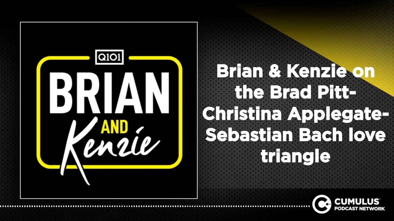 Brian & Kenzie on the Brad Pitt-Christina Applegate-Sebastian Bach love triangle
