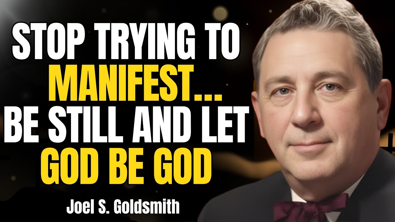 JOEL S. GOLDSMITH: The Truth About Manifestation — Why STOPPING Effort Reveals GOD’S GRACE