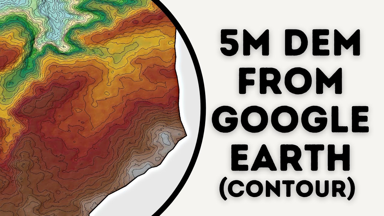 Google Earth Kullanarak 5 metre DEM Nasıl Oluşturulur?