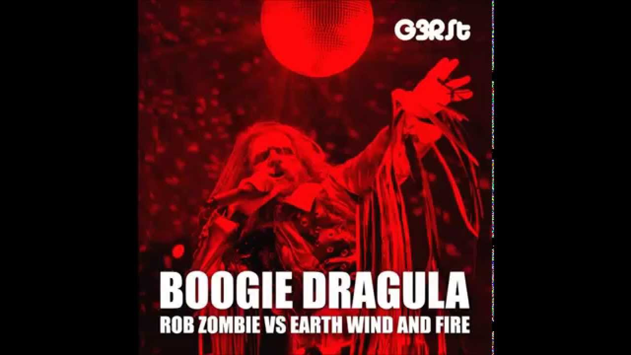 G3RSt - Boogie Dragula (Rob Zombie vs. Earth Wind And Fire)