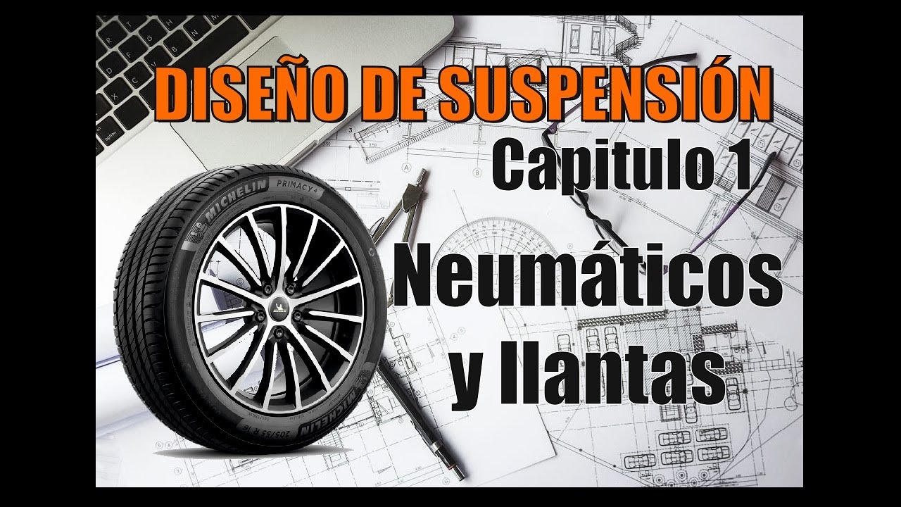 Dise&ntilde;o de Suspensi&oacute;n  1   Llantas y neum&aacute;ticos