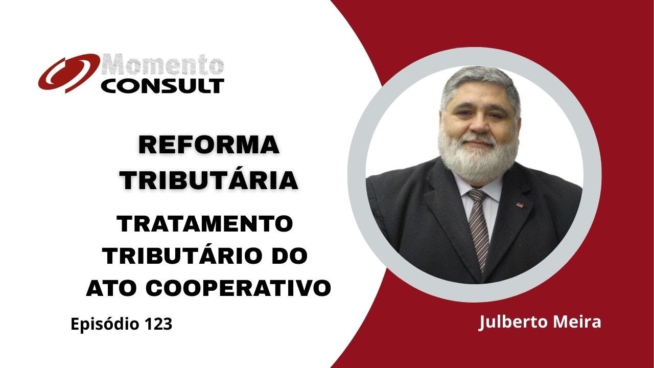 Momento Consult Ep 123 - Reforma Tributária: Tratamento Tributário do Ato Cooperativo