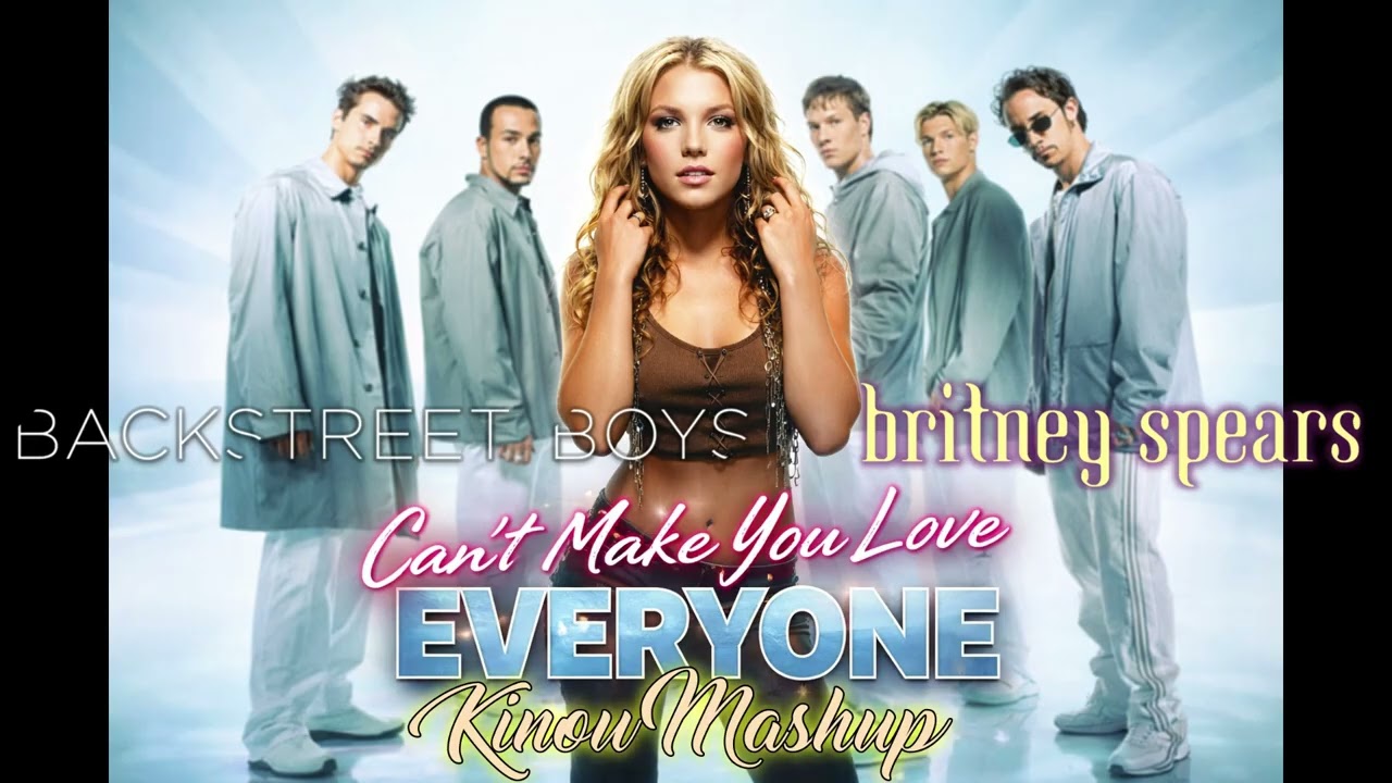 Britney Spears vs Backstreet Boys - Can't Make You Love Everyone (2000s Mashup)