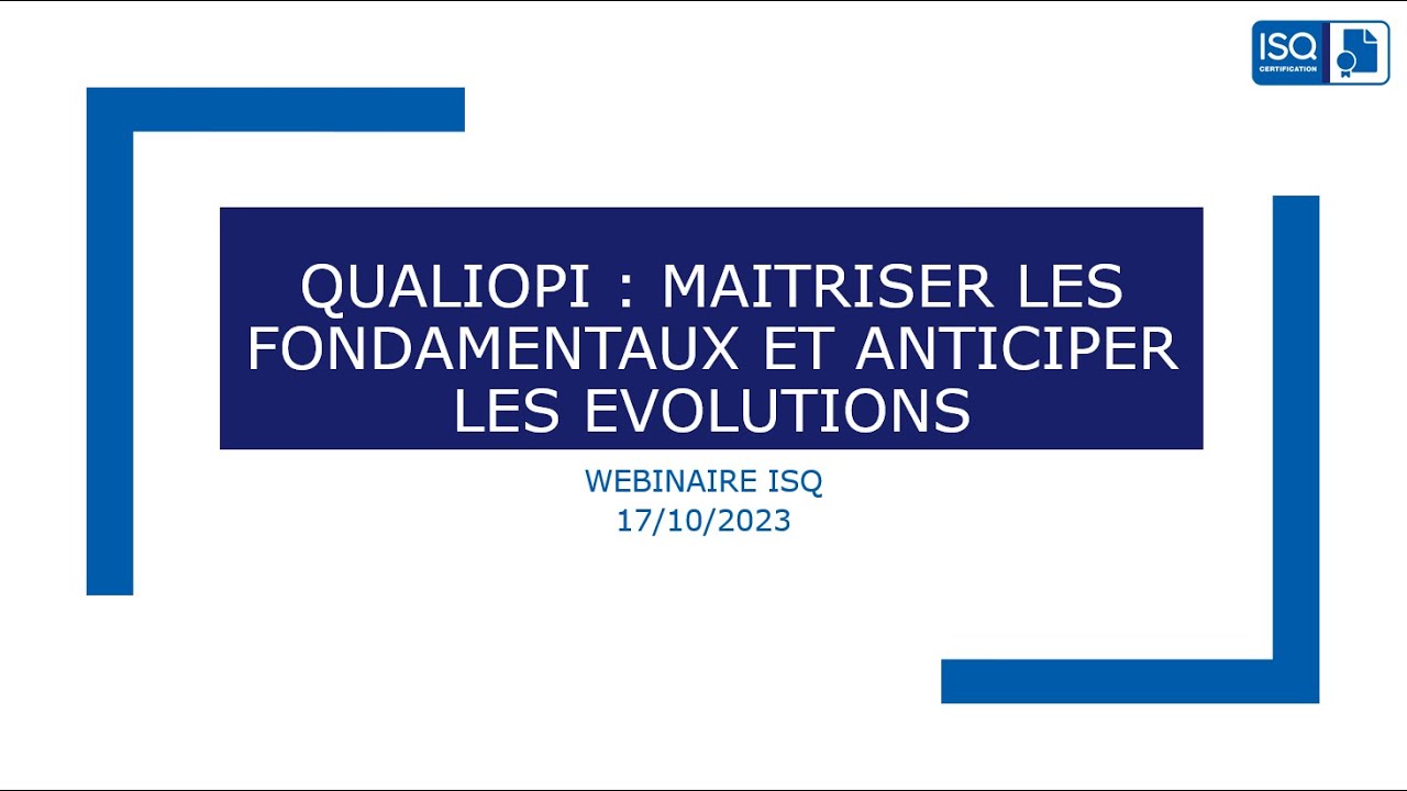 [WEBINAIRE ISQ Certification] Qualiopi : maitriser les fondamentaux et anticiper les évolutions