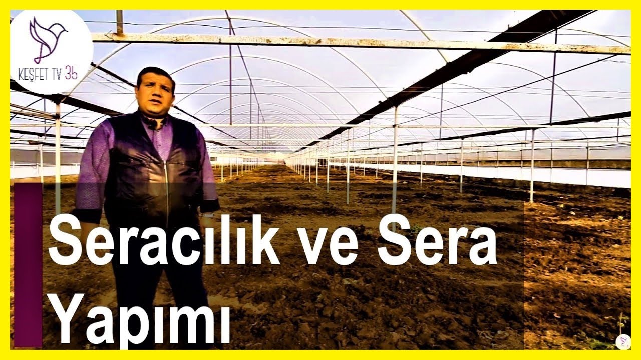 SERACILIK | SERA YAPIMI | SERA NASIL YAPILIR? | SERA YAPIMI MALİYETİ | SERA KURULUMU