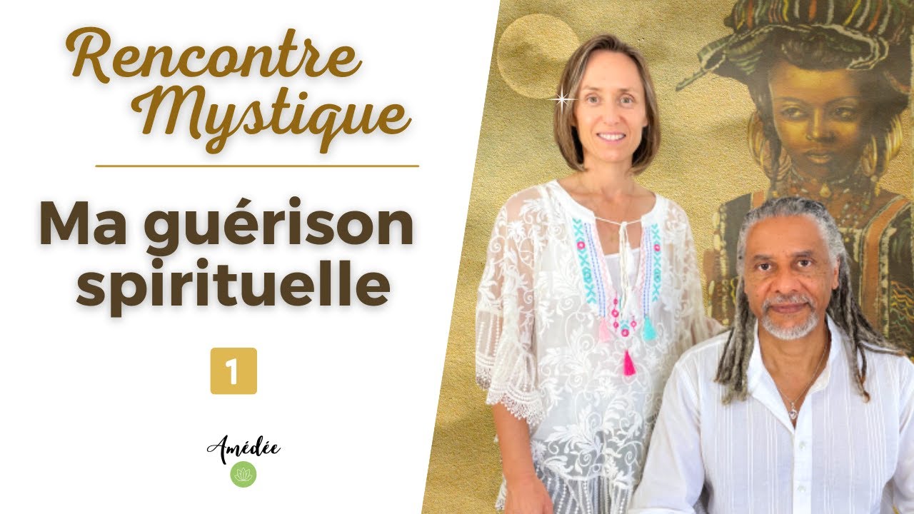 Rencontre Mystique | Ma guérison spirituelle