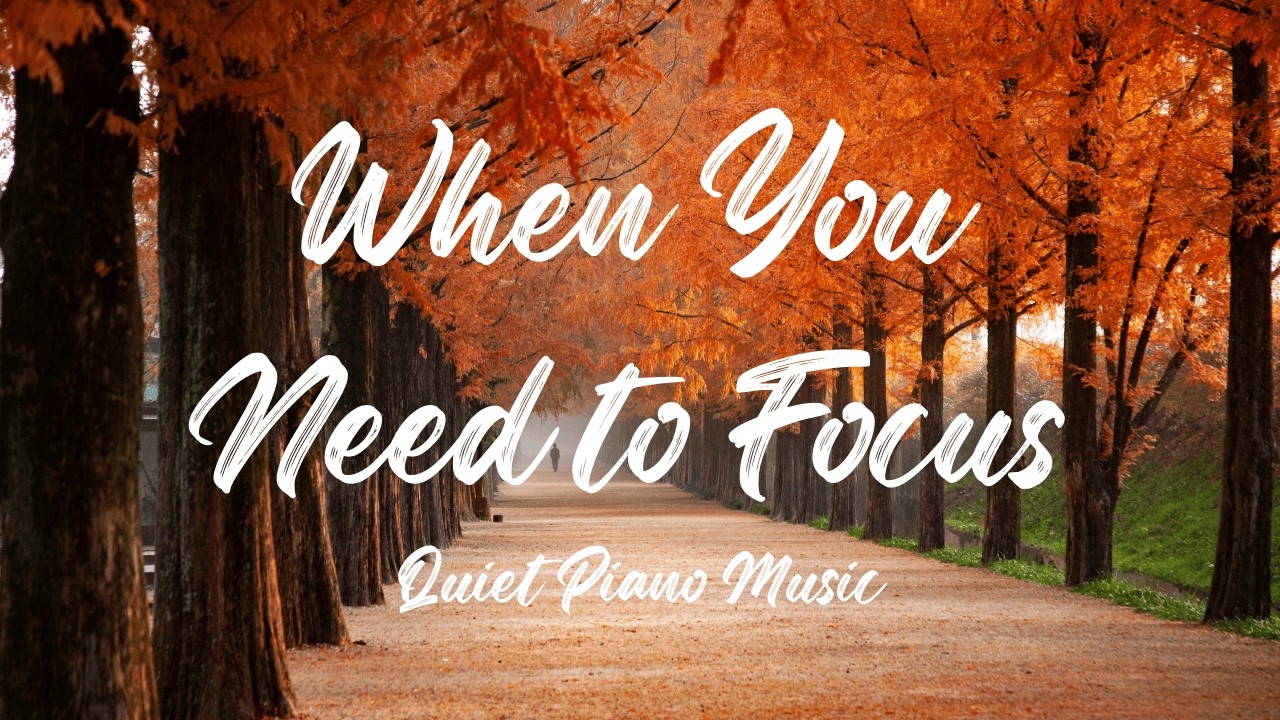 When You Need to Focus (70 Minutes) | Quiet Piano Music