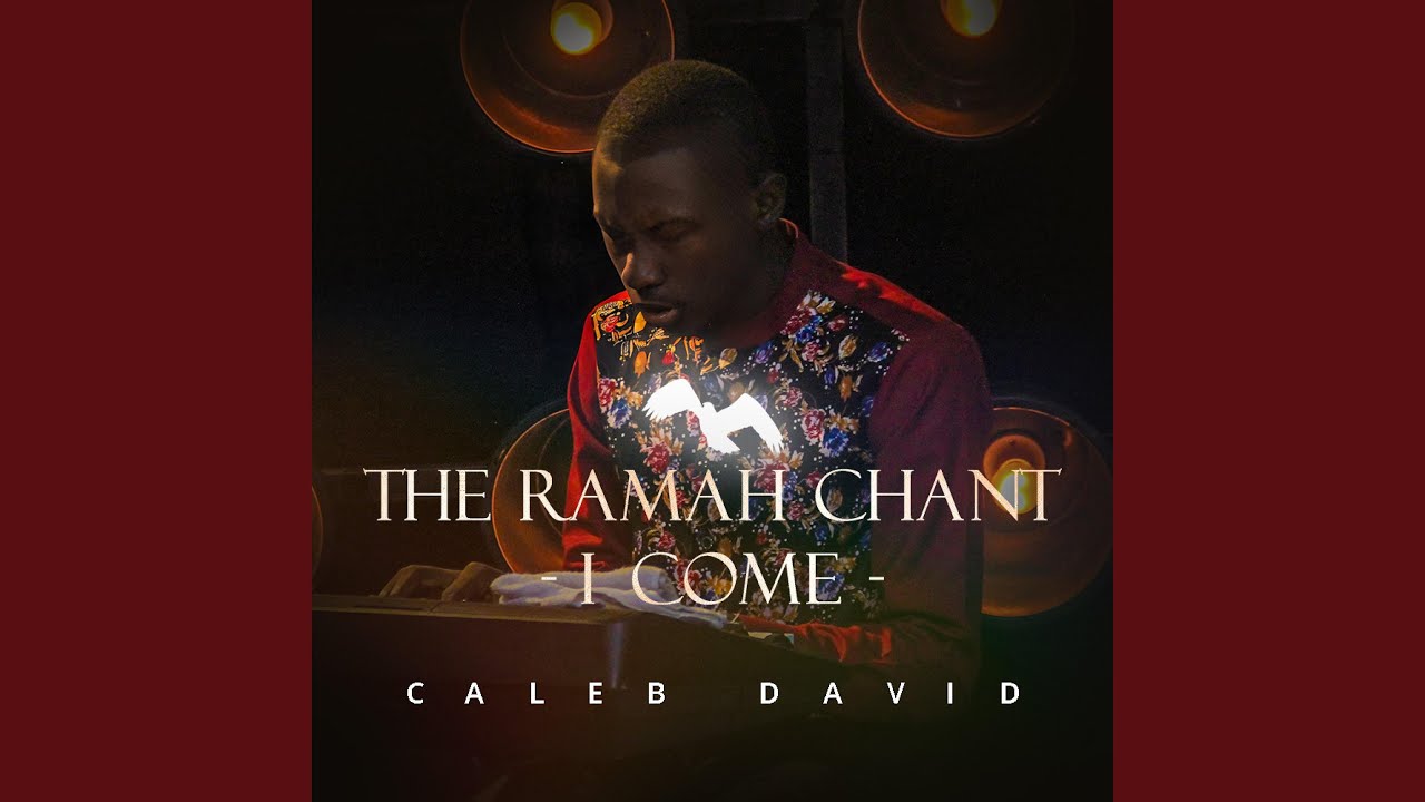 The Ramah Chant (I come)