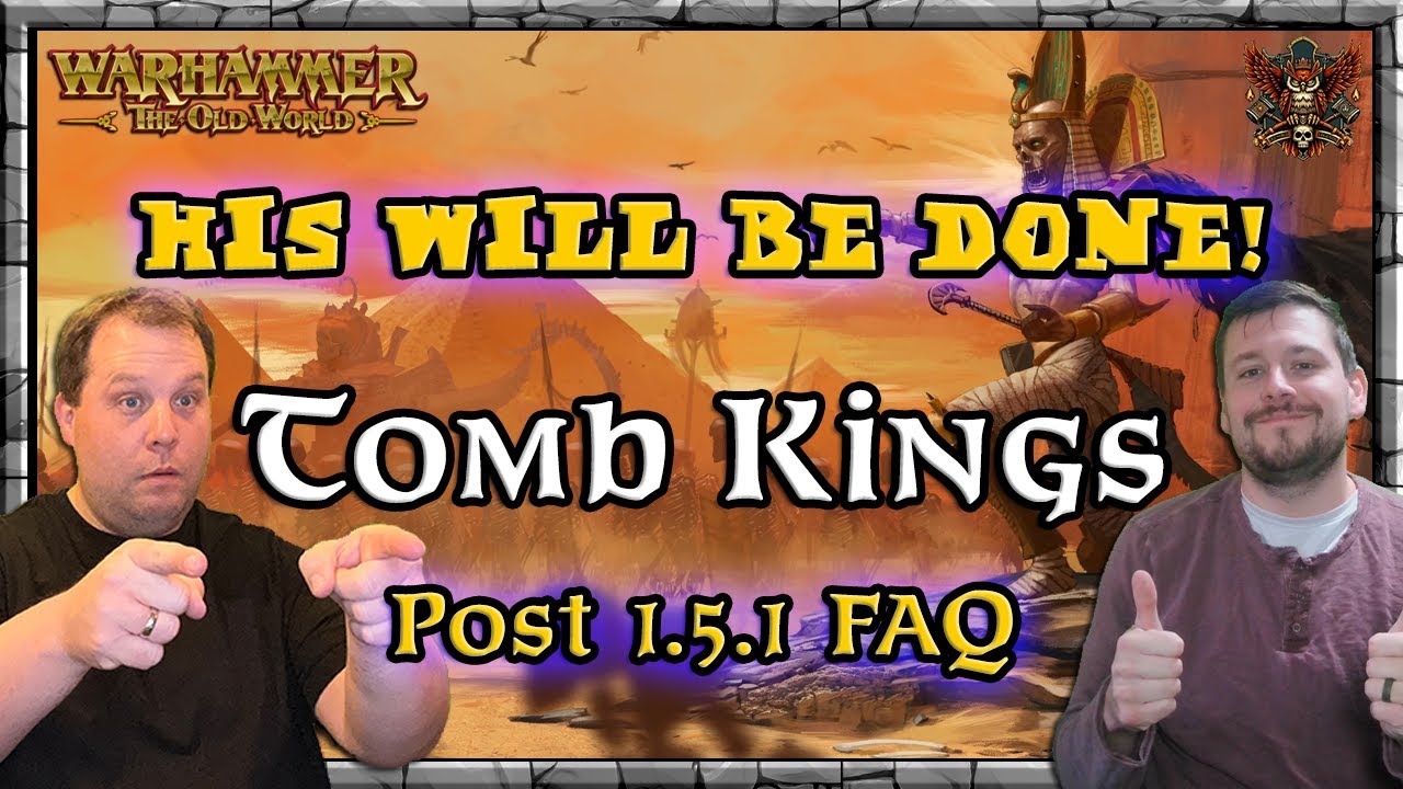 His Will Be Done! - Tomb Kings - Post 1.5.1 FAQ |  Game Meta | Warhammer | Old World Legends Show