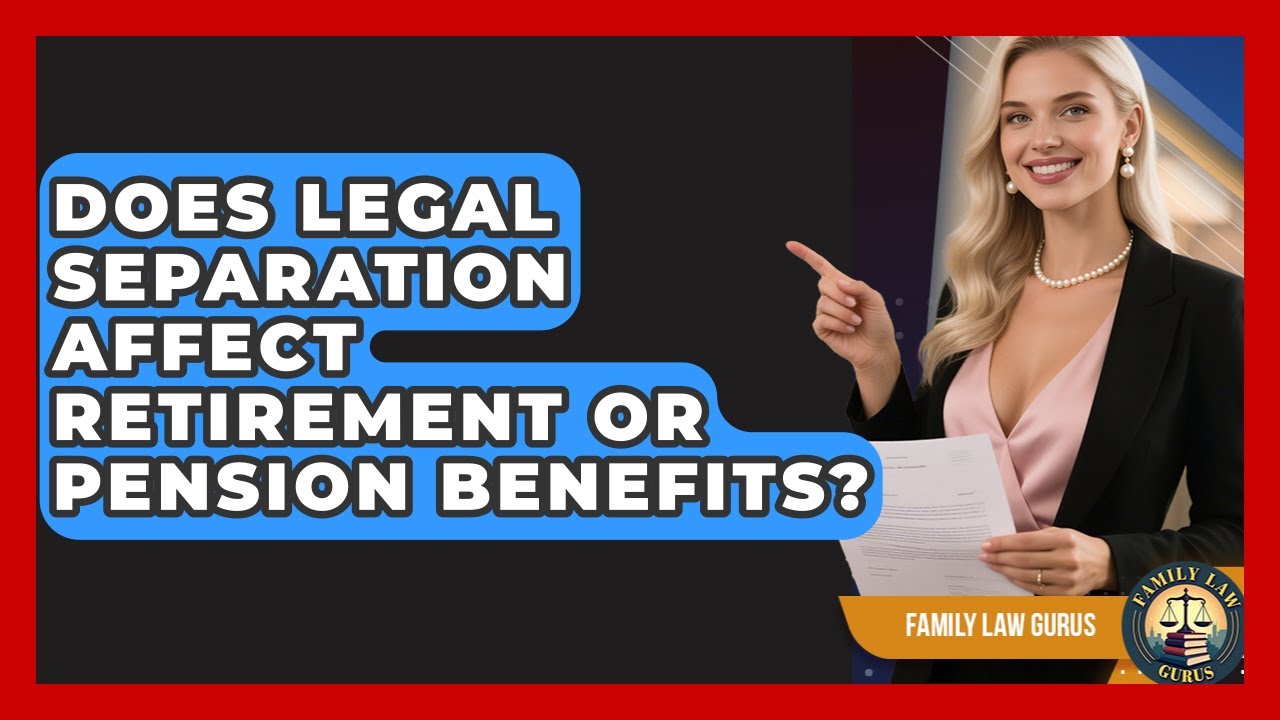 Does Legal Separation Affect Retirement or Pension Benefits? | Family Law Gurus News