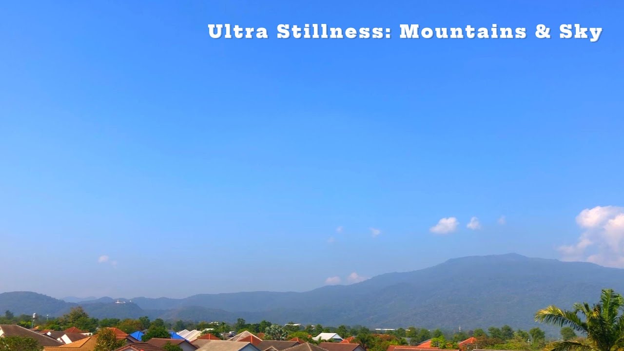 40 Minutes of Pure Serenity: Blue Sky, Distant Mountains, and Gentle Nature