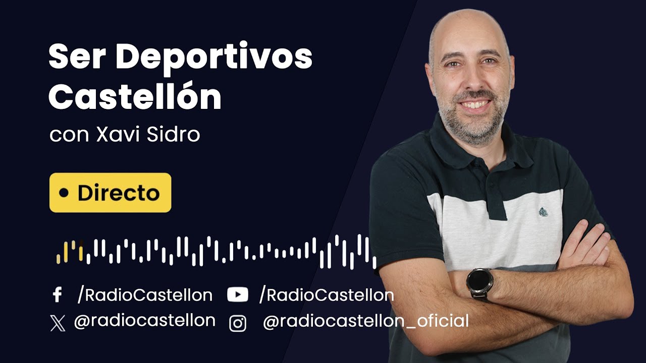 🔴​DIRECTO | SER Deportivos Castellón con @XaviSidro 20/02/2026