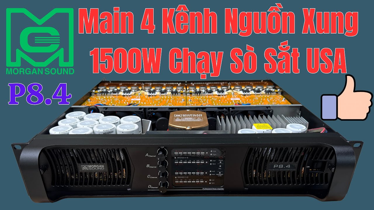 Morgan Sound P8.4 Main 4 Kênh Class TD Nguồn Xung 04/01/2025