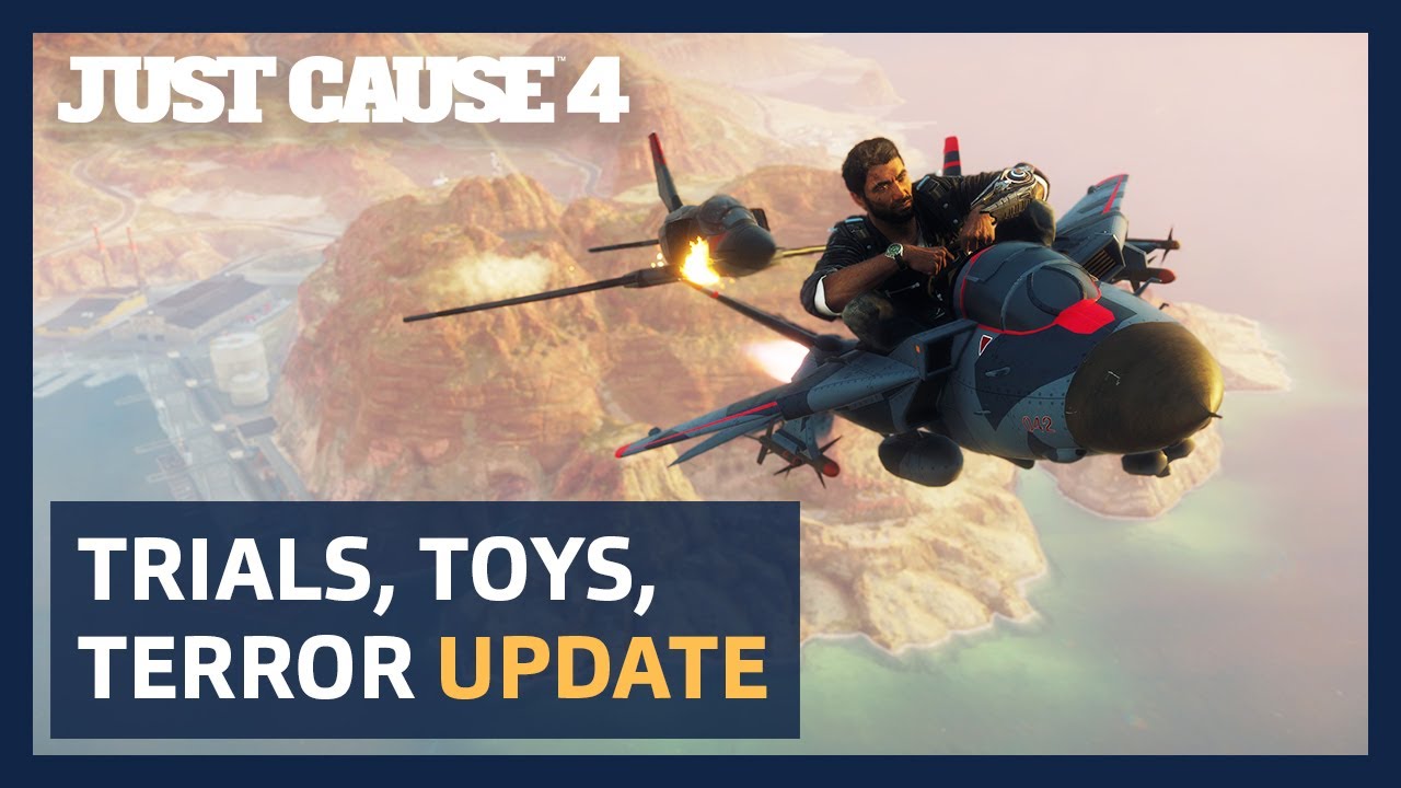 JUST CAUSE 4: Trials, Toys and Terror Update