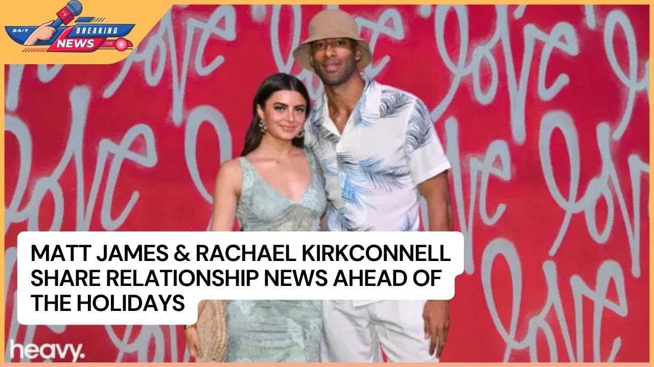 Matt James & Rachael Kirkconnell Share Relationship News Ahead of the Holidays