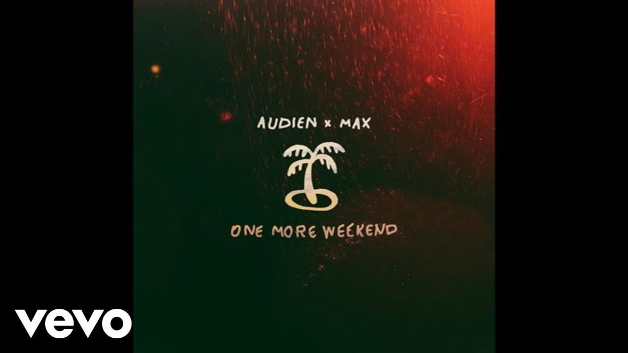 Audien, MAX - One More Weekend (Audio)