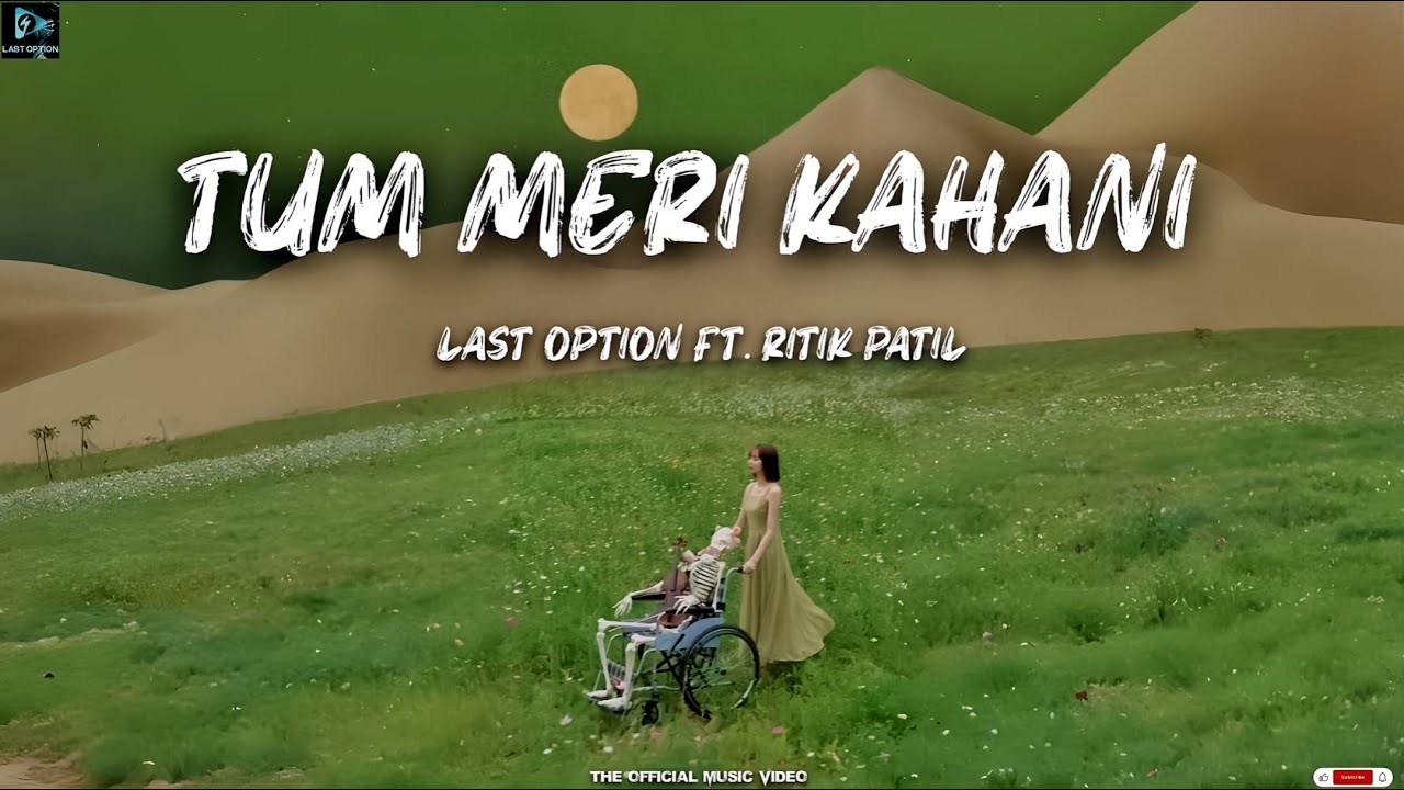 Last Option ft. Ritik Patil – “Tum Meri Kahani” | Official Music Video
