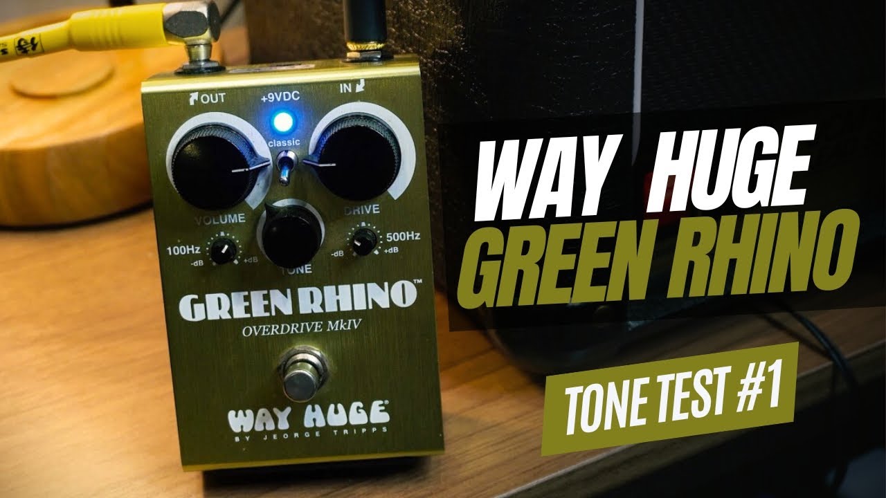 TONE TEST #1 - Way Huge Green Rhino Overdrive MkIV