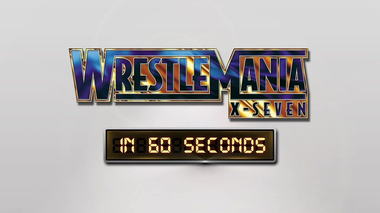 WrestleMania in 60 Seconds: WrestleMania X-Seven