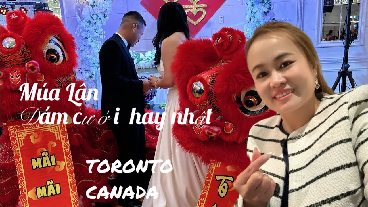 Đám Cưới Việt Canada/Màn Biểu Diễn Múa Lân Thật Đặc Sắc/Lan Đinh Toronto!
