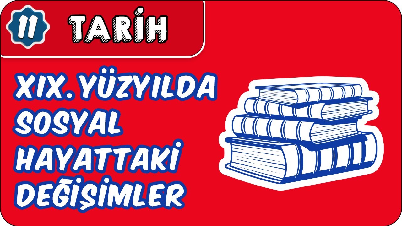 XIX. Yüzyılda Sosyal Hayattaki Değişimler | 11. Sınıf Tarih