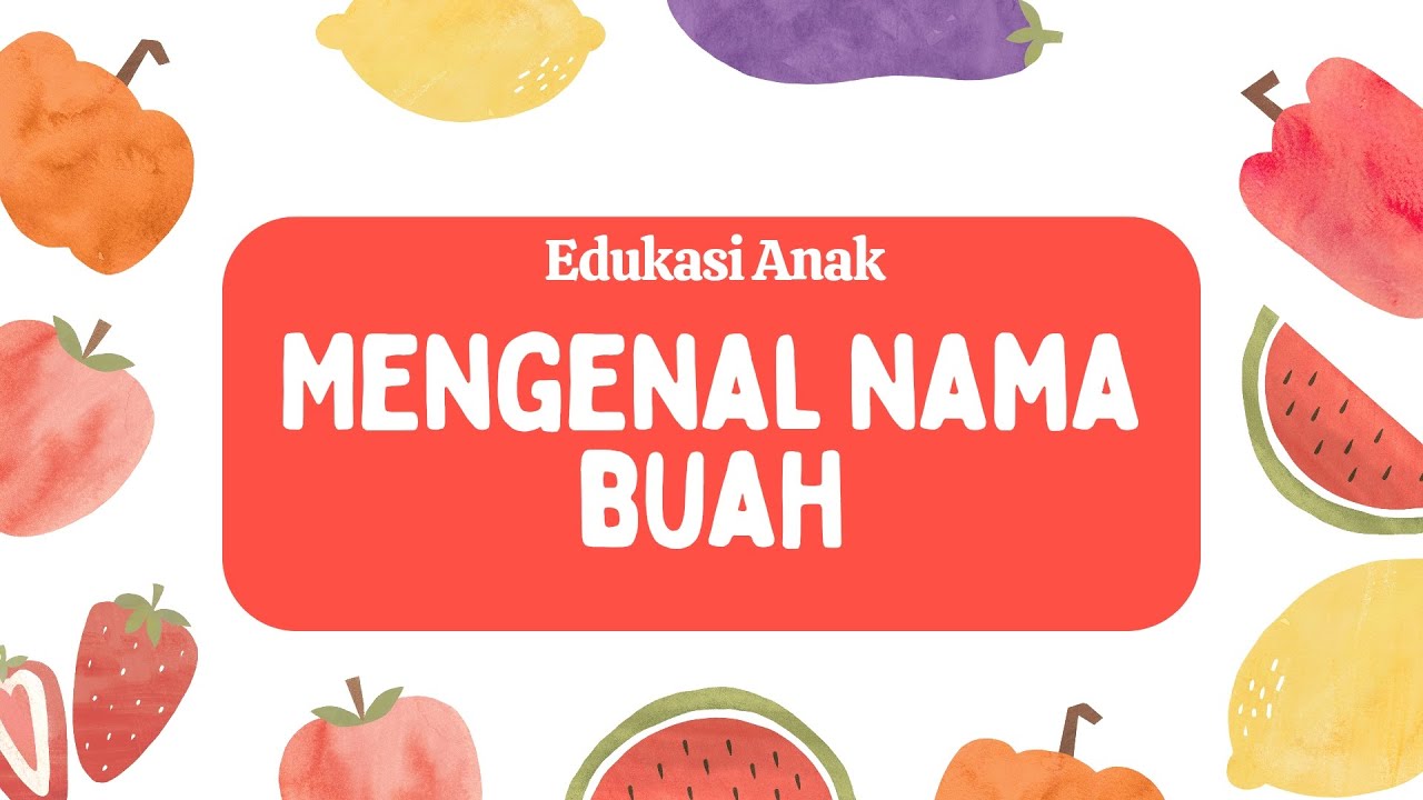Belajar Nama Buah dan Fakta Unik buah-buahan | Edukasi Anak Ceria untuk Paud, TK, Sd 
