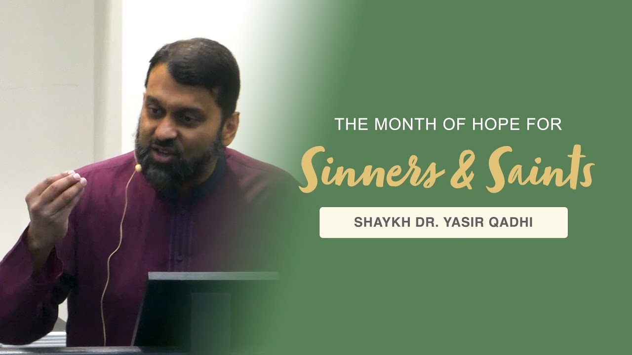 Khutbah - Ramadan: The Month of Hope for Sinners and Saints | Shaykh Dr. Yasir Qadhi