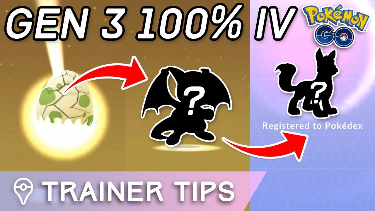 PERFECT IV EGG HATCHES FOR ALL GEN 3 POKÉMON IN POKÉMON GO
