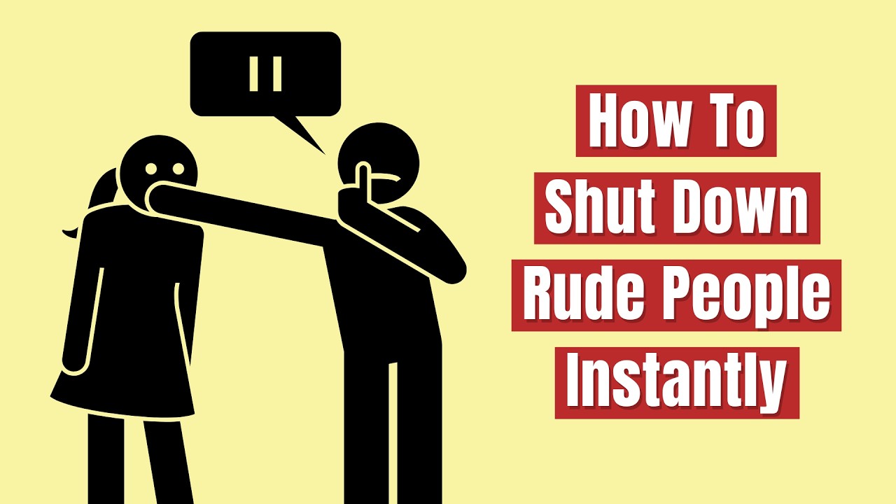 How To Shut Down Rude People Instantly (Without Being Rude)