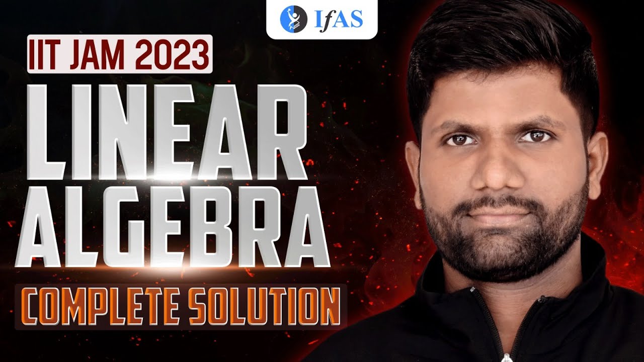 IIT JAM 2023 LINEAR ALGEBRA COMPLETE SOLUTIONS ||