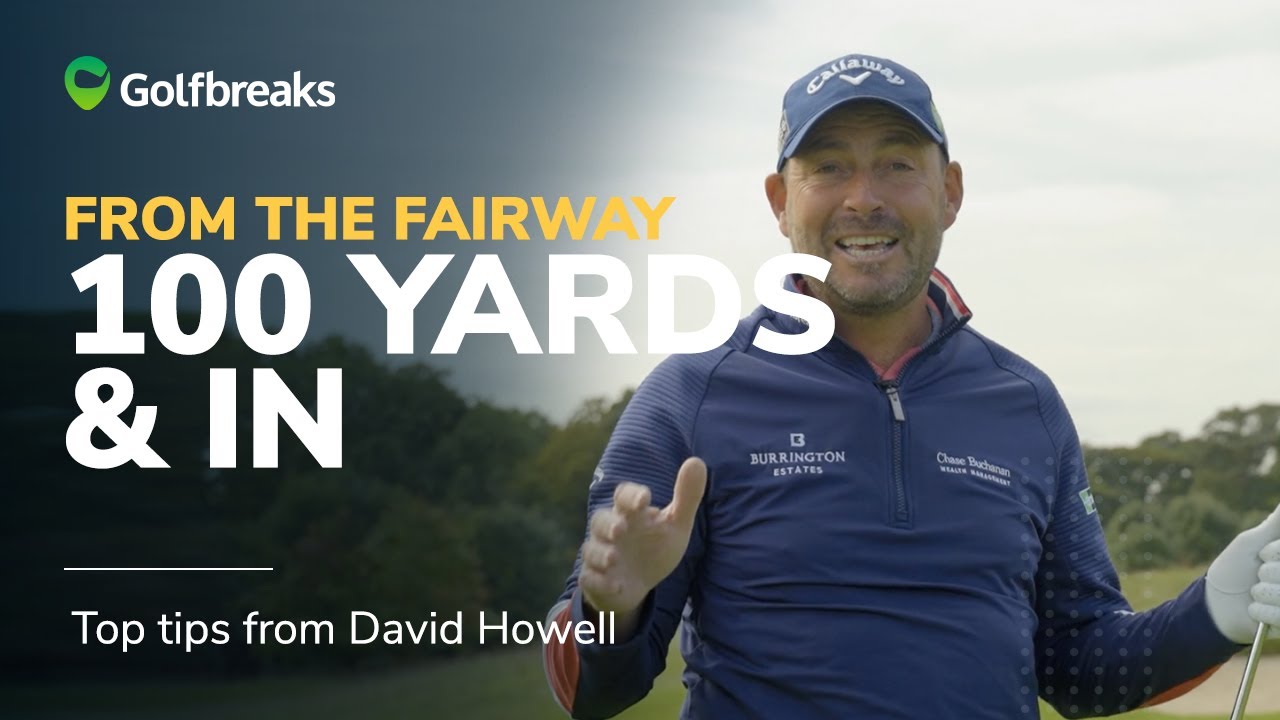 How to Hit the 100 Yard Shot in Golf | Top Tips from David Howell