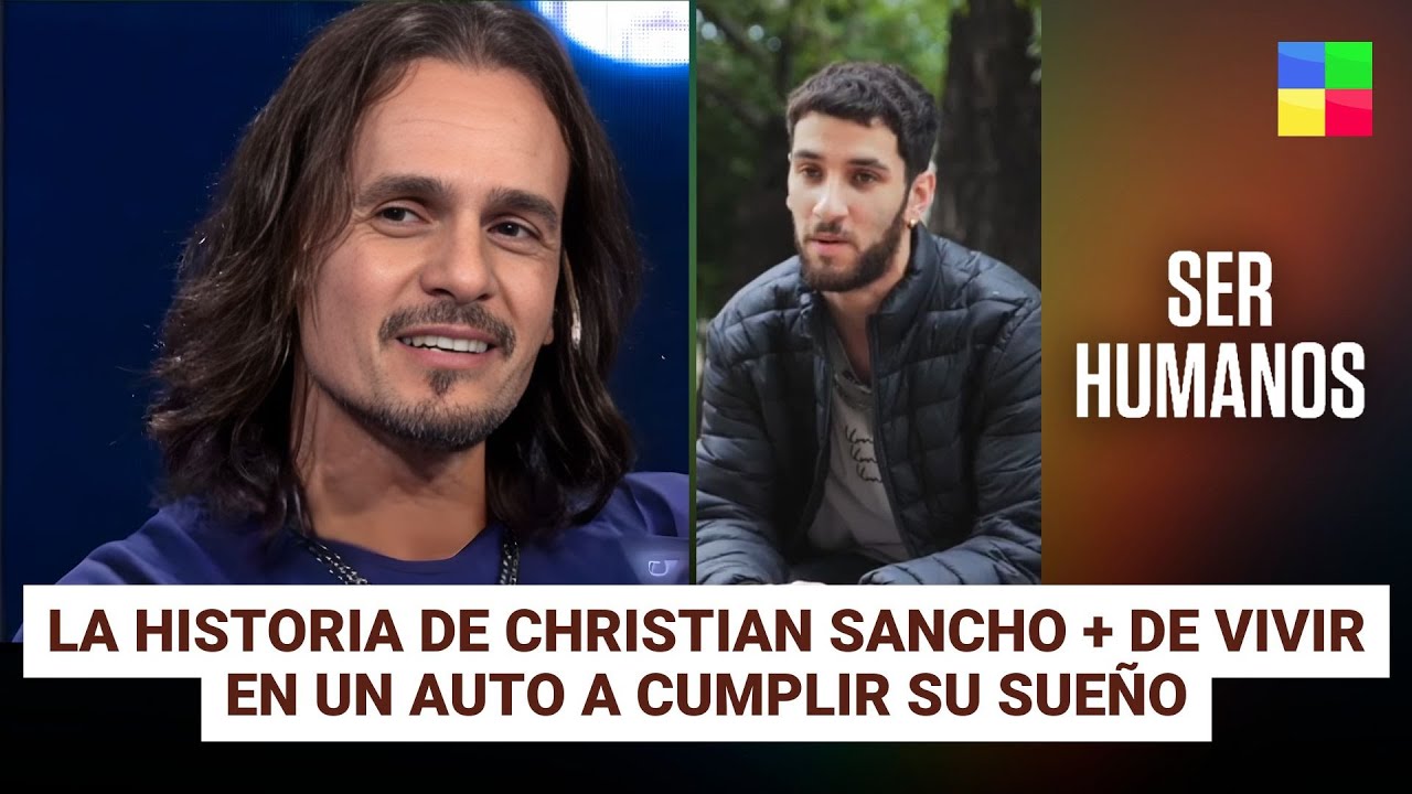 Christian Sancho + De vivir en un auto a cumplir sueños #SerHumanos | Programa completo (16/11/25)
