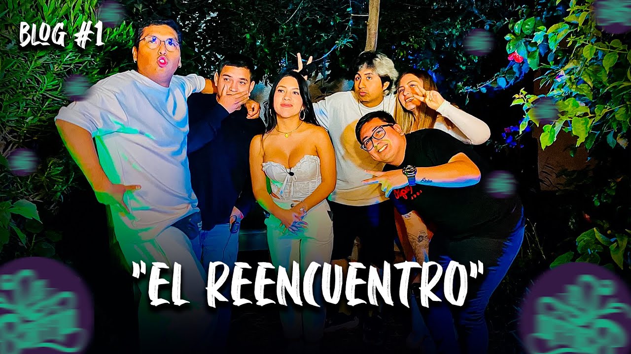 EL REENCUENTRO | MI PRIMER VIDEOBLOG🔥