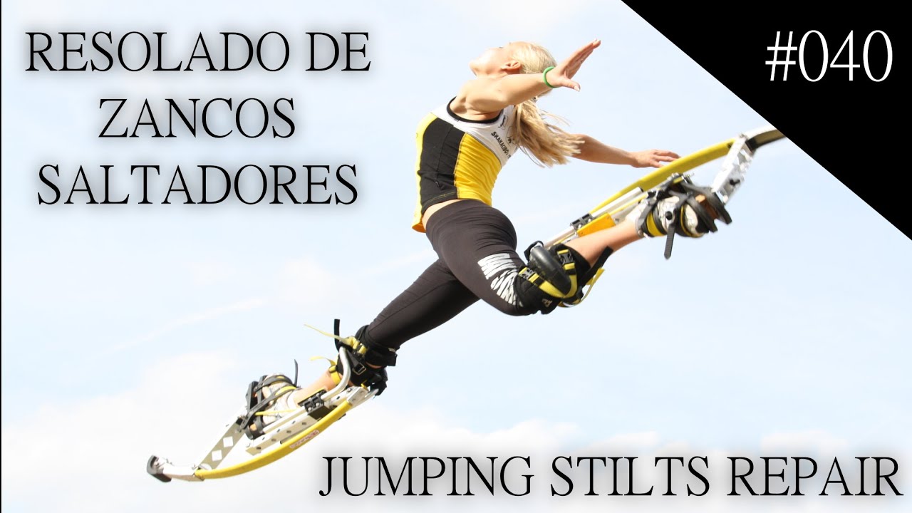 #040 Resolado de zancos saltadores. Jumping stilts repair.