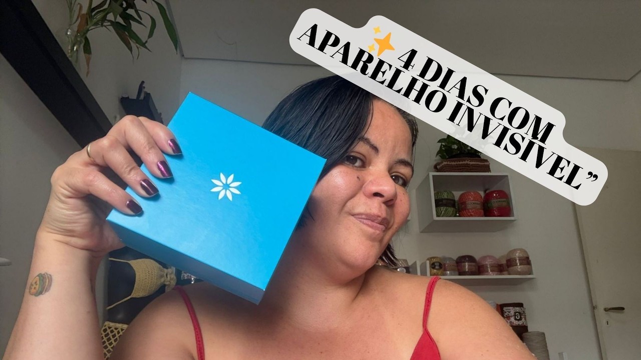 “4 Dias com Aparelho Invisível: Minha Experiência Real”