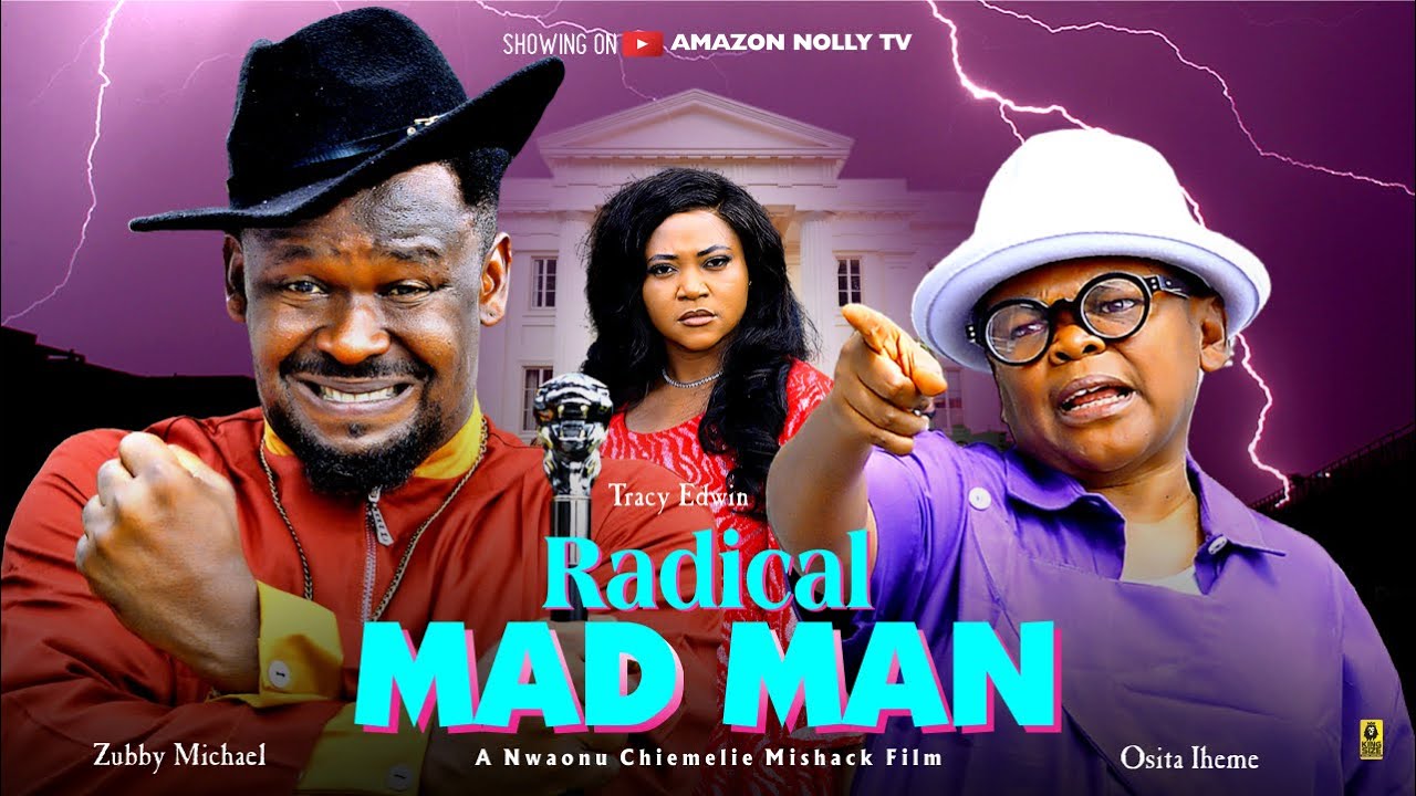 RADICAL MAD MAN - OSITA IHEME, ZUBBY MICHAEL,TRACY EDWIN, - 2025 Latest Nigerian Nollywood Movie