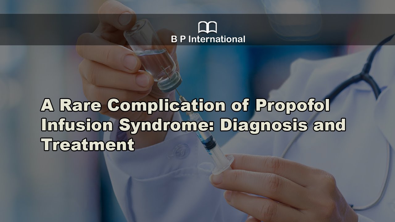 A Rare Complication of Propofol Infusion Syndrome: Diagnosis and Treatment