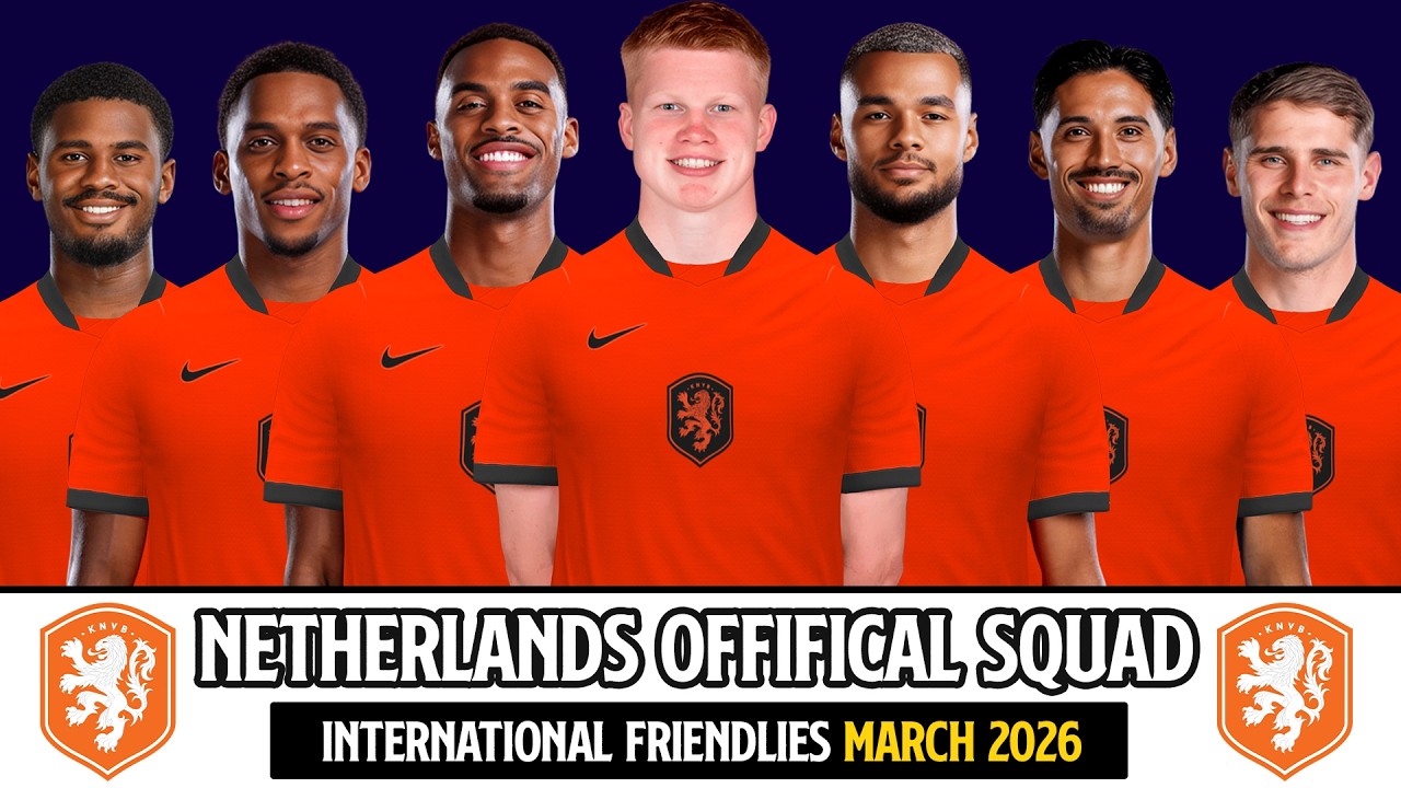 Netherlands Official Selection March 2026 | Full Squad 2026 Reveal!